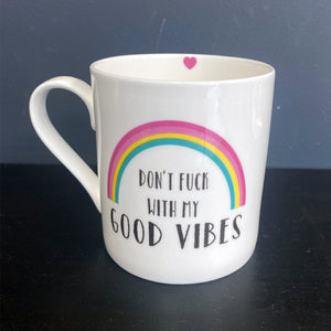 Don't F*ck with My Good Vibes Mug